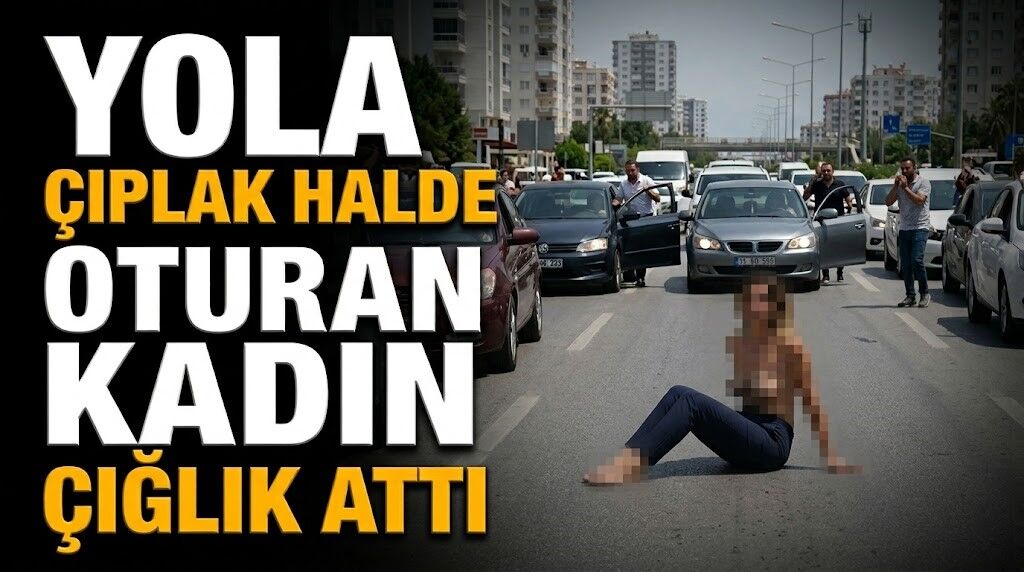 Yola çıplak halde oturan kadın çığlık attı