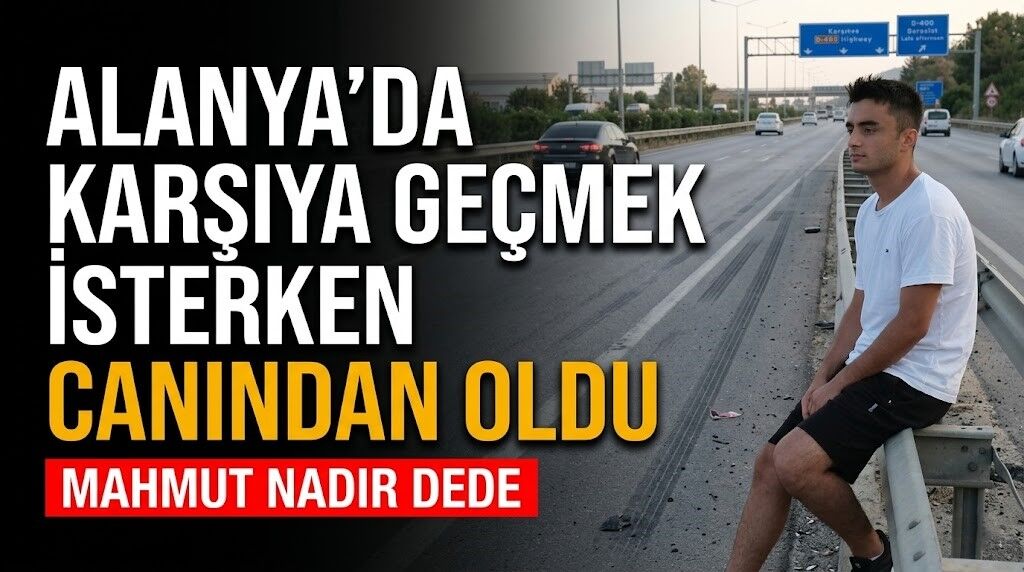 Alanya’da karşıya geçmek isterken canından oldu
