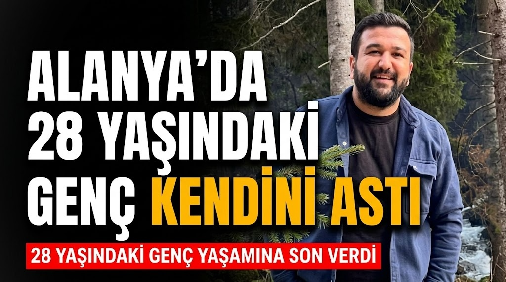 Alanya’da 28 yaşındaki genç kendini astı