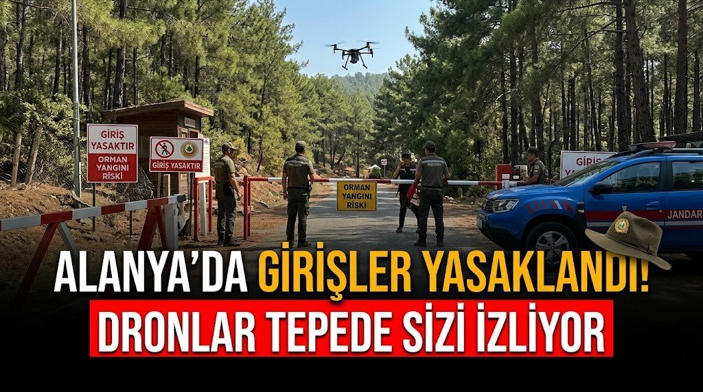Alanya’da girişler yasaklandı! Dronlar tepede sizi izliyor