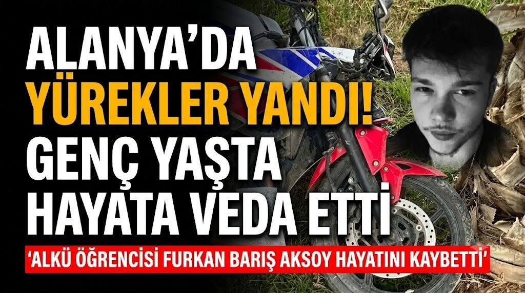 Alanya’da yürekler yandı! Genç yaşta hayata veda etti