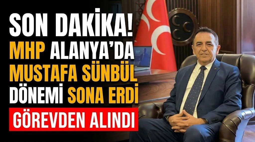 SON DAKİKA! MHP Alanya’da Mustafa Sünbül dönemi sona erdi