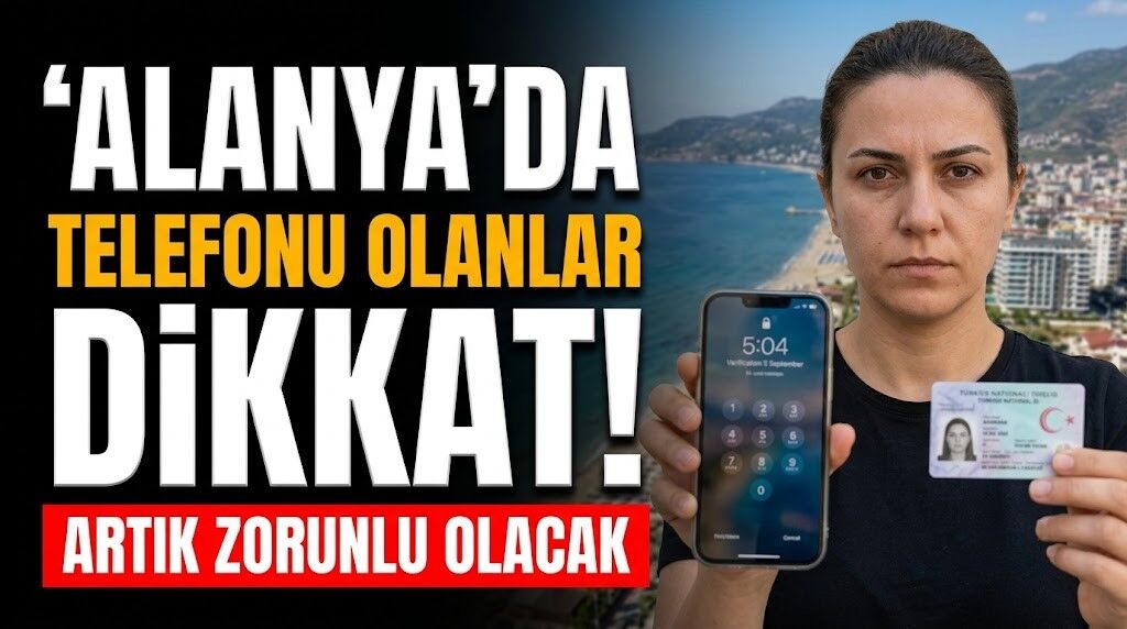 Alanya’da telefonu olanlar dikkat! Artık zorunlu olacak