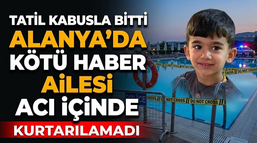 Tatil kabusla bitti: Alanya’da kötü haber, ailesi acı içinde