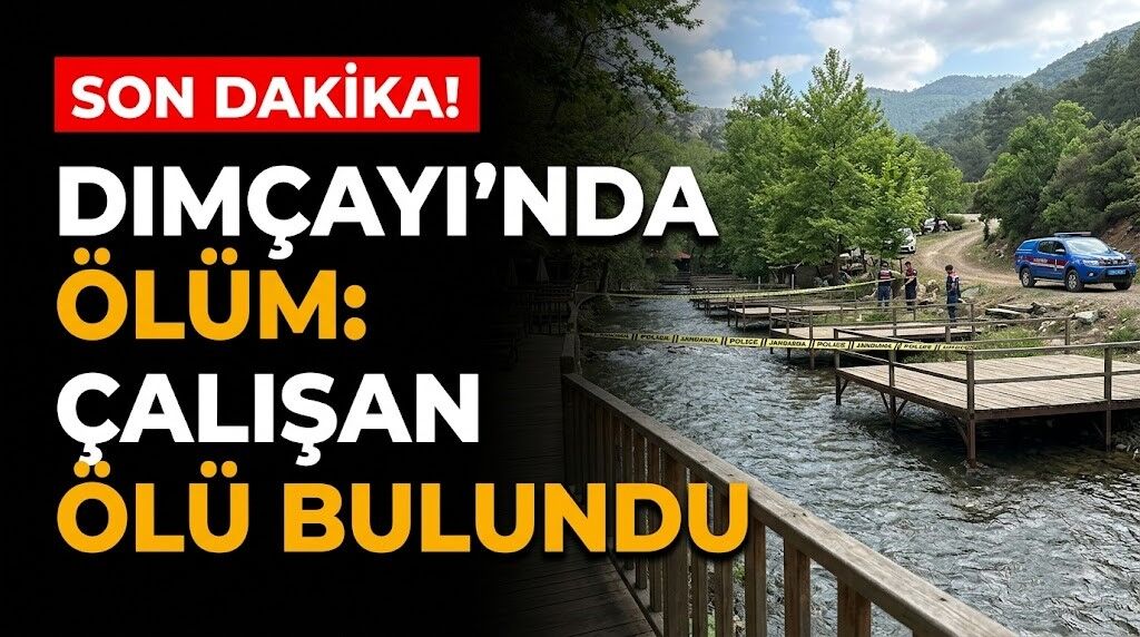 SON DAKİKA! Dimçayı'nda ölüm: Çalışan ölü bulundu