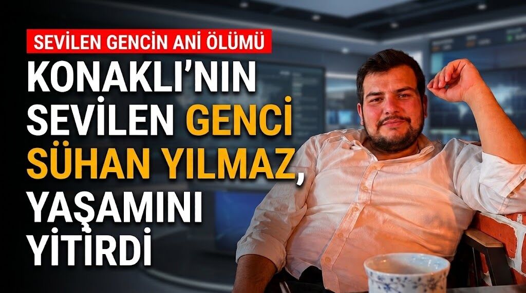 Konaklı'nın sevilen genci Sühan Yılmaz, yaşamını yitirdi