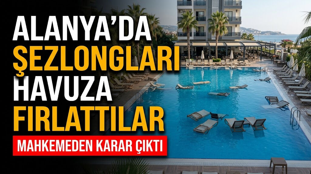Alanya’da şezlongları havuza fırlattılar, karar çıktı