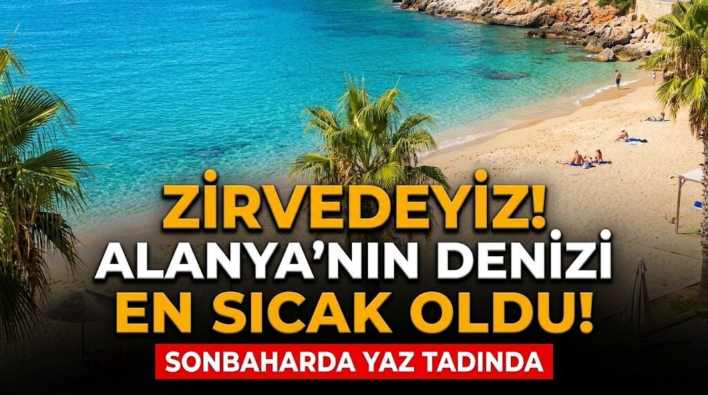 Zirvedeyiz! En sıcak deniz Alanya’nın oldu