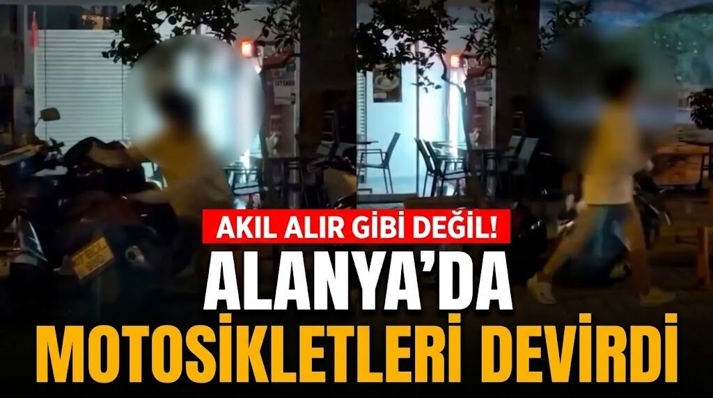 Akıl alır gibi değil! Alanya’da motosikletleri tek tek devirdi